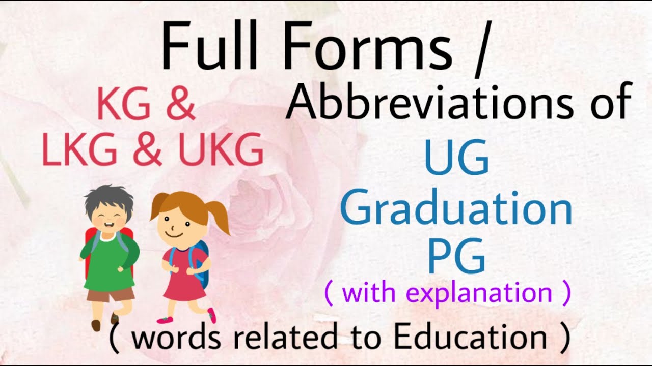 What Is The Full Form Of Kg Lkg Ukg Ug Graduation Pg