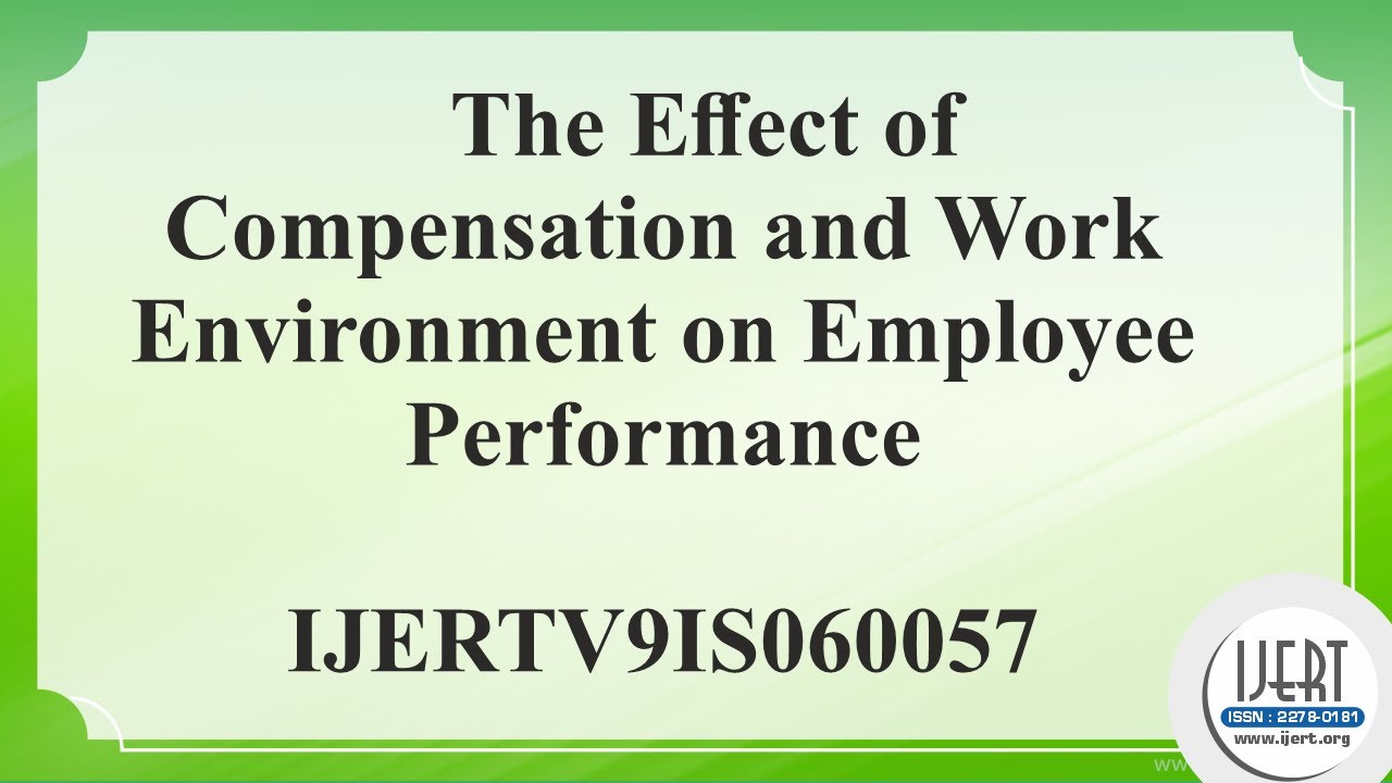 The Effect of Compensation and Work Environment on Employee Performance ...
