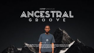 KIDHACK _ Ancestral Groove (2 Step Afrohouse)
