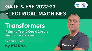 Polarity Test & Open Circuit Test on Transformer | Lec - 23 | Electrical Machines | K.N Rao