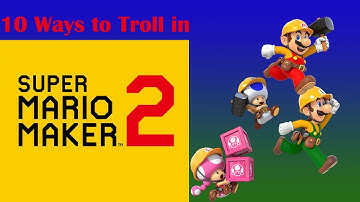 10 Ways to Troll in Multiplayer Versus Mode | Super Mario Maker 2