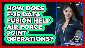 How Does F-35 Data Fusion Help Air Force Joint Operations? - Sky Command Brotherhood