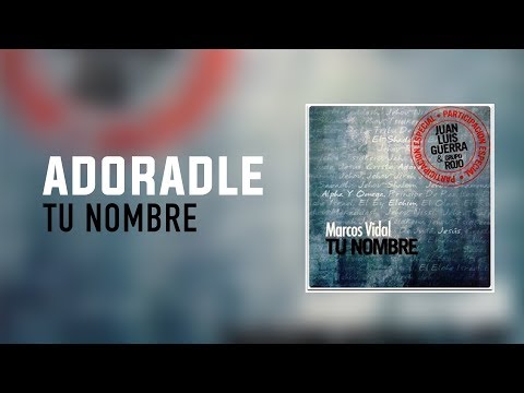 Marcos Vidal - ADORADLE - Tu Nombre