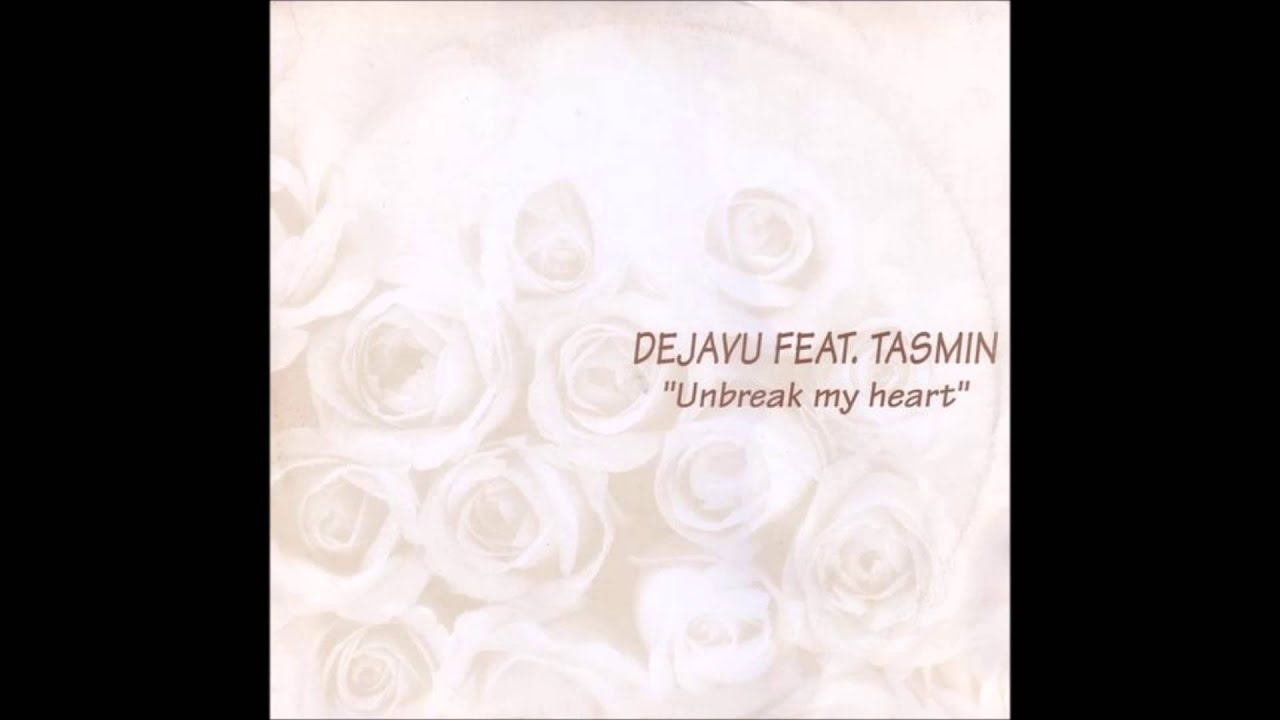 Deja vu feat. Tasmin - Unbreak my heart (1997)