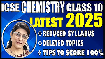 CHEMISTRY REDUCED TOPICS CHAPTER WISE & TOPICS TO FOCUS | ICSE BOARD CLASS 10 2025