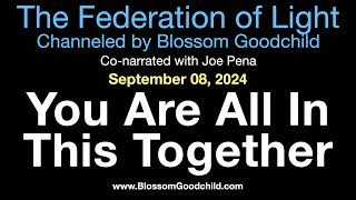 You Are All In This Together | Blossom Goodchild channeling the Federation of Light   09 08 24