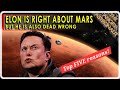 Top 5 reasons Elon Musk is right and dead wrong about colonizing Mars!