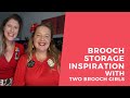 Brooch Storage Tips and Tricks from the Two Brooch Girls
