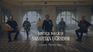 Ender BALKIR - Sabahtan Uğradım