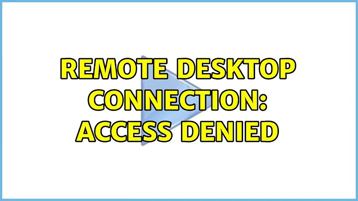 Remote Desktop Connection: Access Denied (3 Solutions!!)