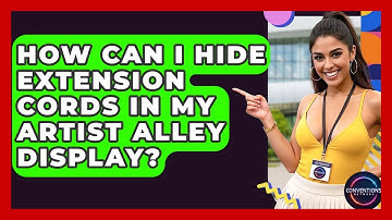 How Can I Hide Extension Cords In My Artist Alley Display? - Conventions Network