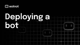 How to Deploy a Bot Version in WotNot