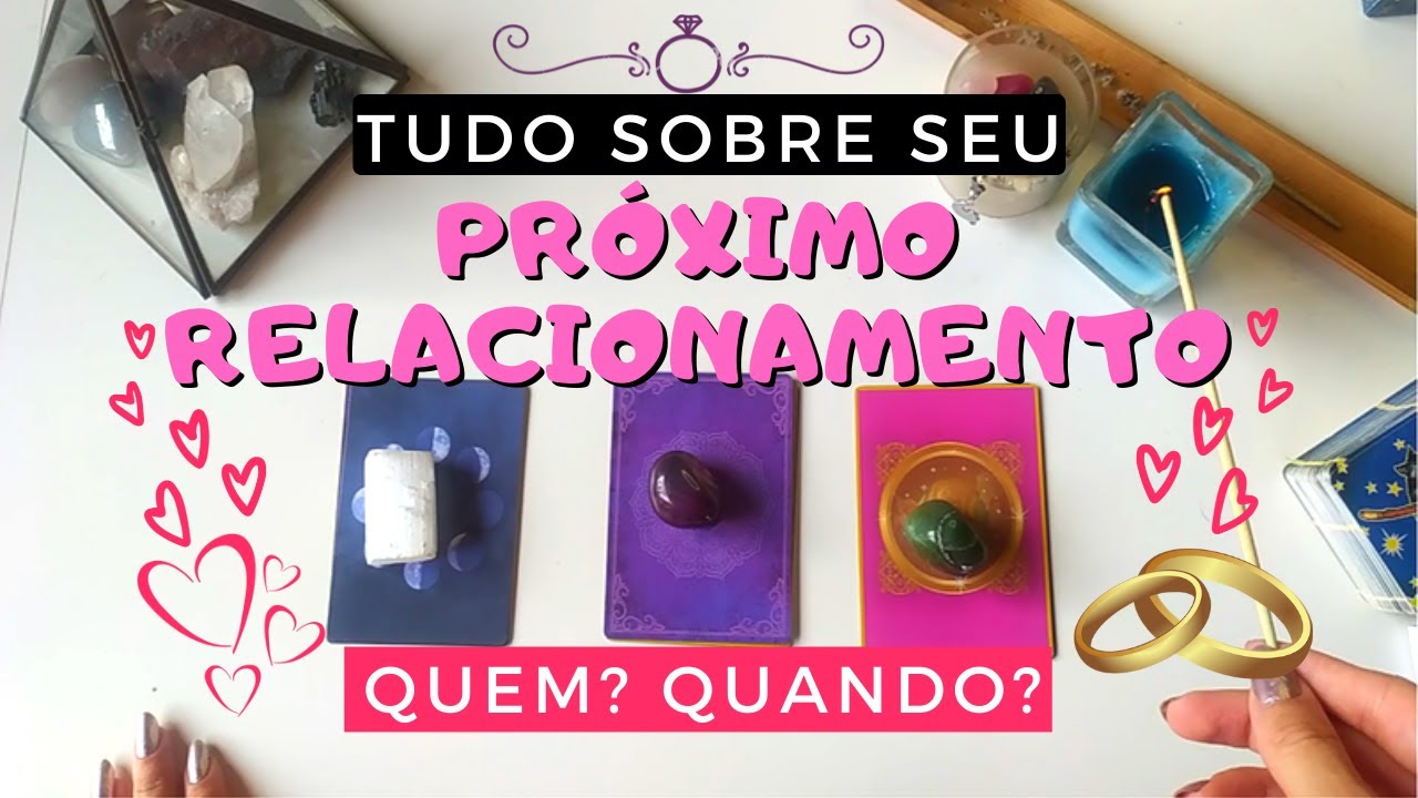 ✨TUDO DETALHADO Sobre Seu Próximo Relacionamento? 💍✨ QUEM? QUANDO? - Leitura de Amor 💕