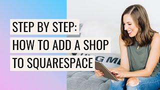 The COMPLETE Guide to setting up your Shop in Squarespace 🛍️  Step by Step Walkthrough (7.1 & 7.0)