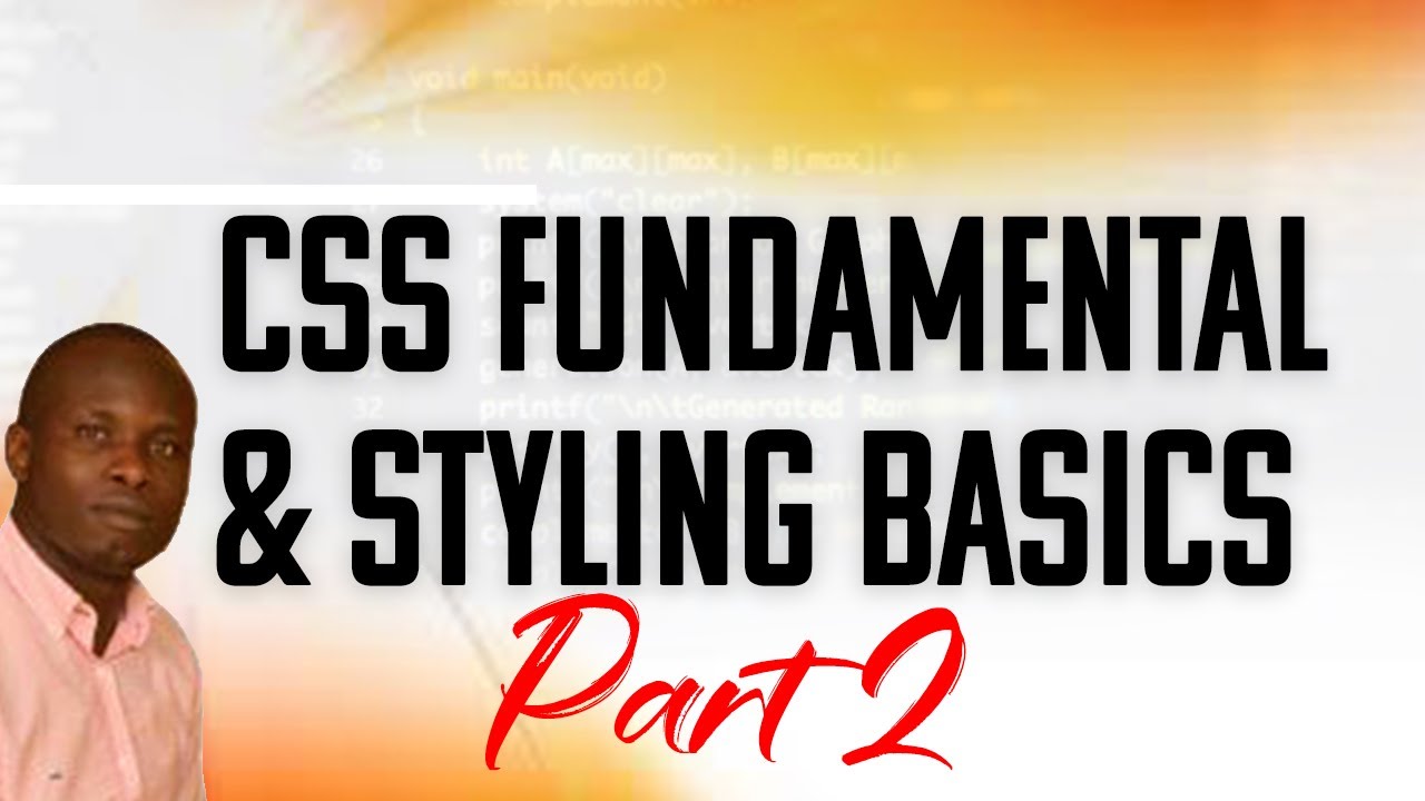 CSS FUNDAMENTAL AND STYLING BASICS ( PART TWO) - YouTube