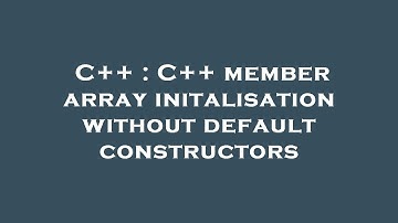 C++ : C++ member array initalisation without default constructors