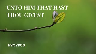 Unto Him that Hast Thou Givest