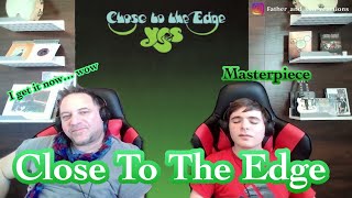 Close To The Edge - Yes | Father and Son Reaction!