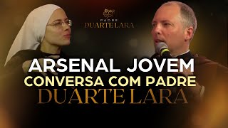 Arsenal Jovem - Conversa Completa Com Padre Duarte Lara