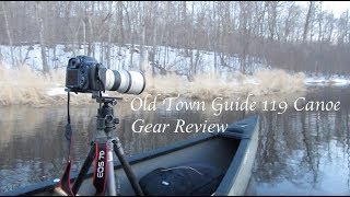 A Wildlife Photographer&#39;s Canoe!  Old Town Guide 119 Review