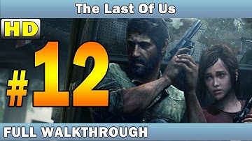 The Last Of Us Gameplay Walkthrough Part 12 - Let