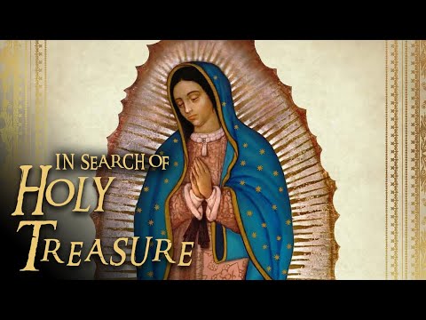 Our Lady of Guadalupe | In Search of Holy Treasure