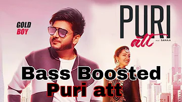 Puri Att: (Full Song) (Bass Boosted) Goldboy Ft. Sanaa | AR Deep | Latest Punjabi Songs ||