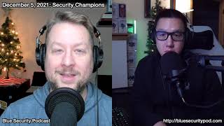 Blue Security Podcast - 2021-12-05 - Security Champions