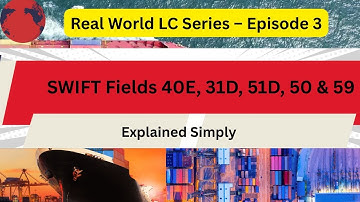 Understanding SWIFT Fields in Letters of Credit | Fields 40E, 31D, 51D, 50 & 59 Explained