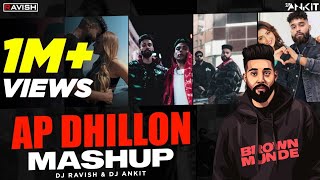 AP Dhillon Mashup | DJ Ravish & DJ Ankit | Brown Munde, Insane, Excuses &More | Best AP Dhillon Hits