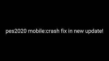 PES2020 mobile: Crash fix in new update!
