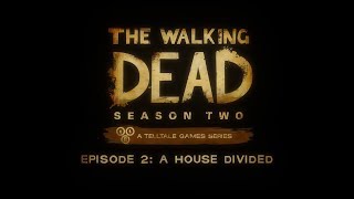 The Walking Dead: A Telltale Games Series - Season 2 - Episode 2: A House Divided Walkthrough