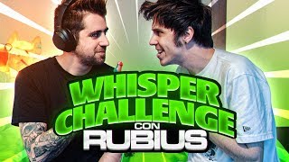 WHISPER CHALLENGE CON RUBIUS