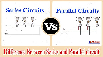 Series and Parallel Circuits - Series VS Parallel - Difference between Series and Parallel Circuits