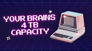 The Incredible Memory Capacity of the Human Brain!