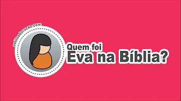 Que foi Eva?