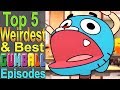 Top 5 Weirdest & Best Gumball Episodes