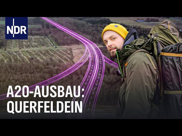 Autobahn A20: Querfeldein entlang der Ausbau-Strecke | Doku | NDR Story