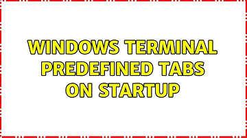 Windows terminal: Predefined tabs on startup