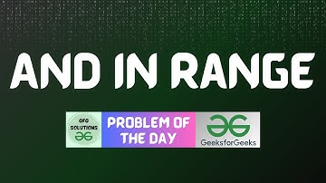 #801 GFG POTD | AND In Range | GFG Solutions | 26-11-2025