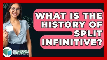 What Is The History Of Split Infinitive? - The Language Library