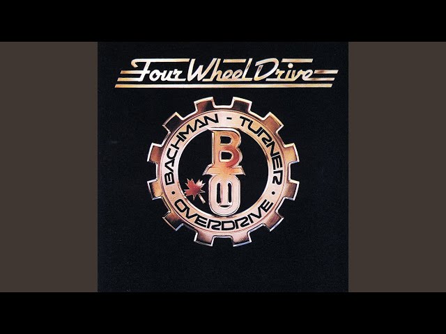 BACHMAN TURNER OVERDRIVE - FOUR WHEEL DRIVE