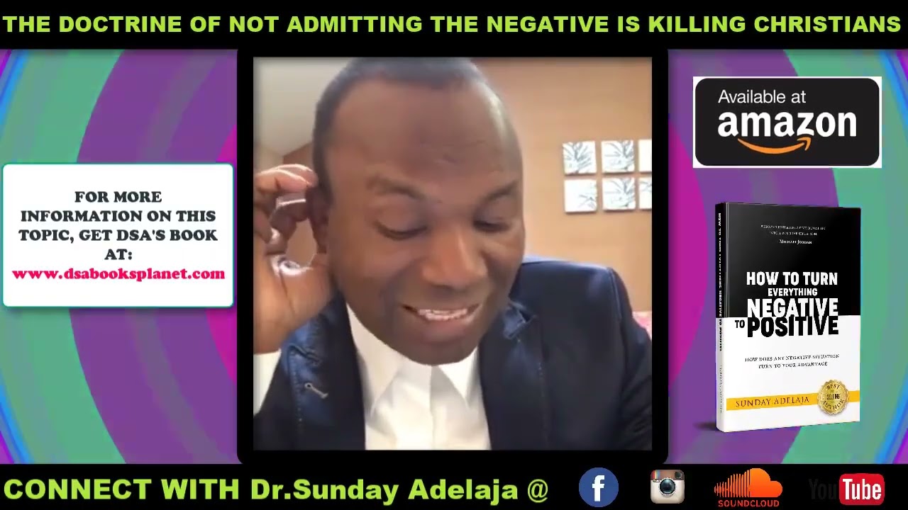 THE DOCTRINE OF NOT ADMITTING THE NEGATIVE IS KILLING CHRISTIANS. DR. SUNDAY ADELAJA.