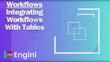 Workflows: Integrating Workflows with Tables | Engini.io Tutorials