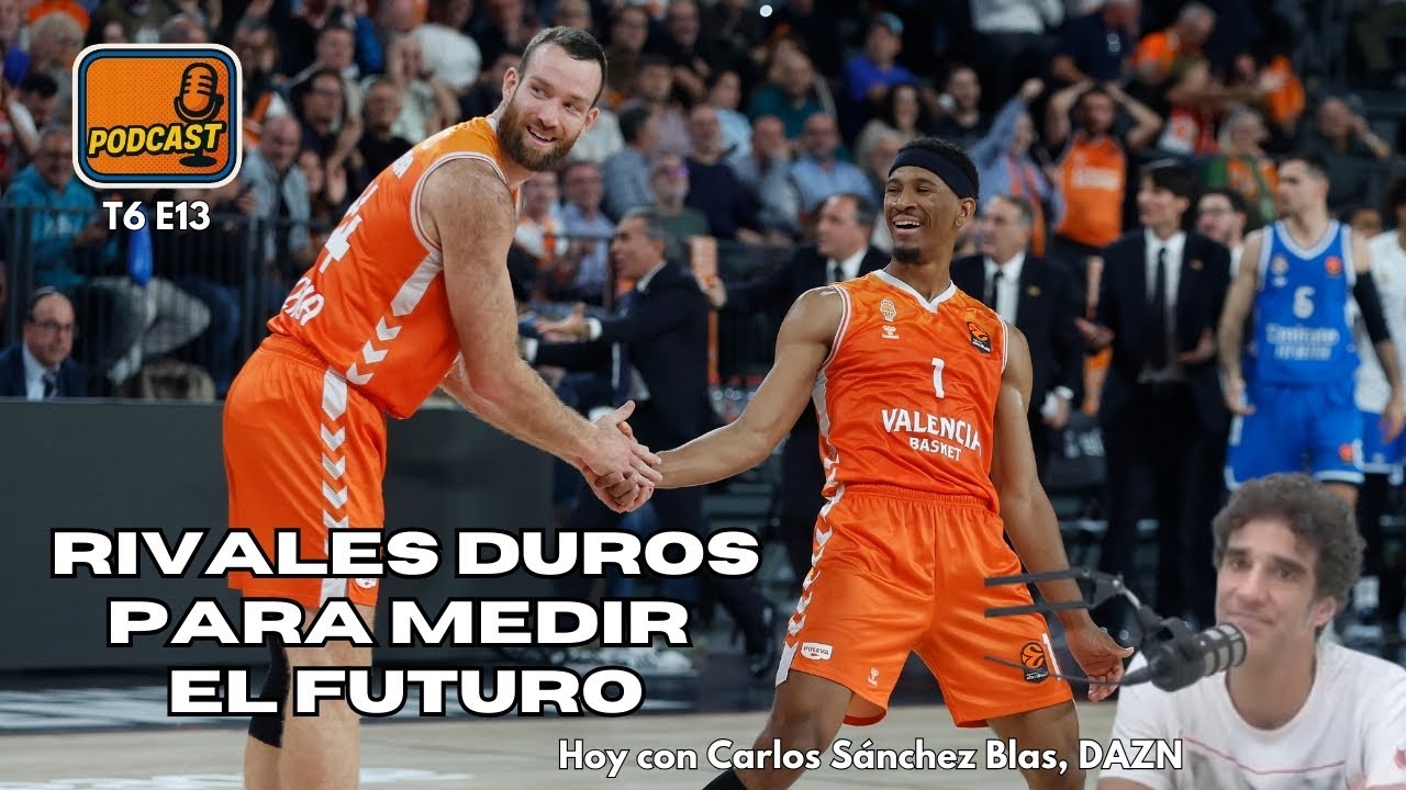 🎙️ PODCAST T6 E13 | Valencia ante su gran prueba: Fenerbahçe y Real Madrid con Carlos Sánchez Blas