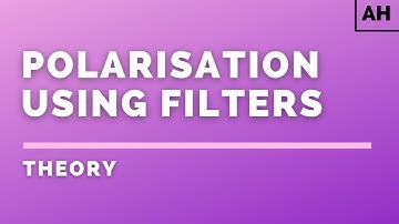 Advanced Higher Physics | Waves | Polarisation Using Filters | THEORY
