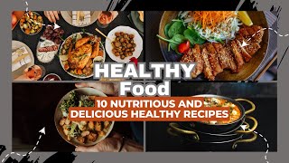 10 Nutritious and Delicious Healthy Recipes for a Fit Lifestyle