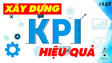 #137 | KPI là gì ? Xây dựng KPI như thế nào cho hiệu quả ?
