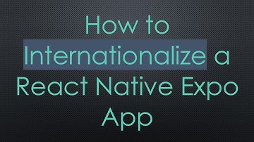 How to Internationalize a React Native Expo App
