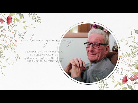 Service of Thanksgiving for the life of Robin Padwick